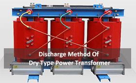 Discharge Method Of Dry Type Power Transformer