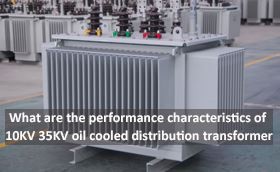 What are the performance characteristics of 10KV 35KV oil cooled distribution...